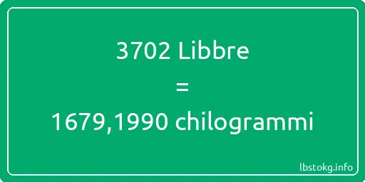 3702 Libbre a chilogrammi - 3702 Libbre a chilogrammi