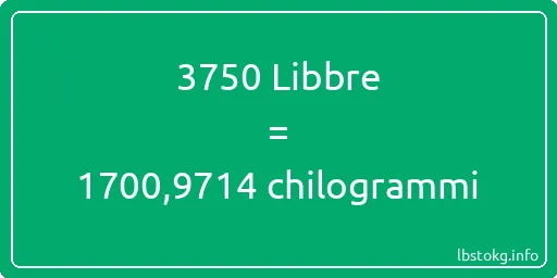 3750 Libbre a chilogrammi - 3750 Libbre a chilogrammi