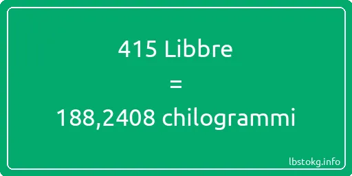 415 Libbre a chilogrammi - 415 Libbre a chilogrammi