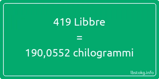 419 Libbre a chilogrammi - 419 Libbre a chilogrammi