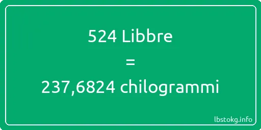 524 Libbre a chilogrammi - 524 Libbre a chilogrammi