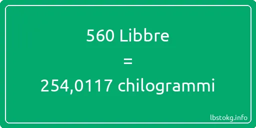 560 Libbre a chilogrammi - 560 Libbre a chilogrammi