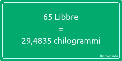 65 Libbre a chilogrammi - 65 Libbre a chilogrammi