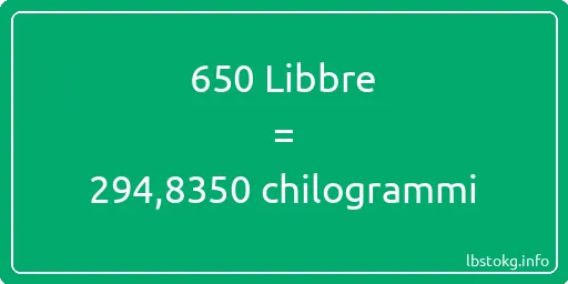 650 Libbre a chilogrammi - 650 Libbre a chilogrammi