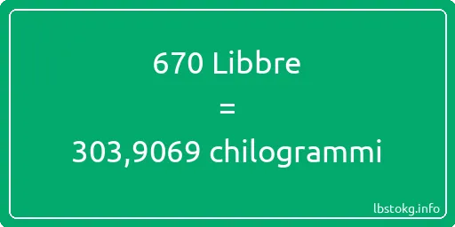 670 Libbre a chilogrammi - 670 Libbre a chilogrammi