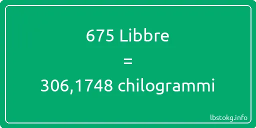 675 Libbre a chilogrammi - 675 Libbre a chilogrammi