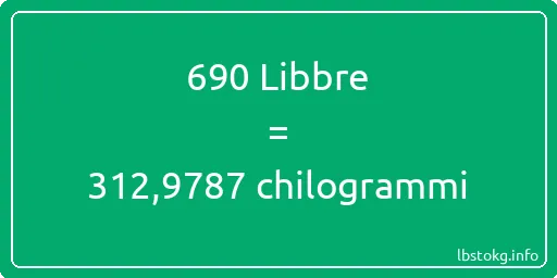 690 Libbre a chilogrammi - 690 Libbre a chilogrammi