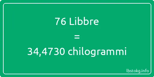 76 Libbre a chilogrammi - 76 Libbre a chilogrammi