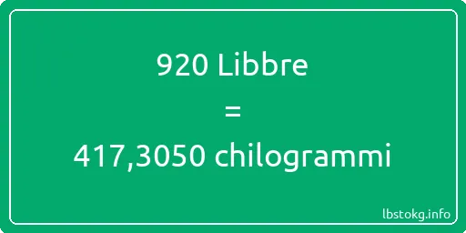 920 Libbre a chilogrammi - 920 Libbre a chilogrammi