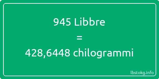 945 Libbre a chilogrammi - 945 Libbre a chilogrammi