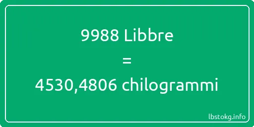 9988 Libbre a chilogrammi - 9988 Libbre a chilogrammi