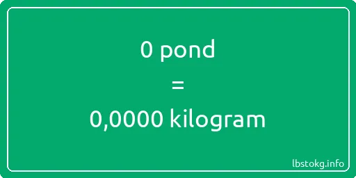 0 pond naar kilogram - 0 pond naar kilogram