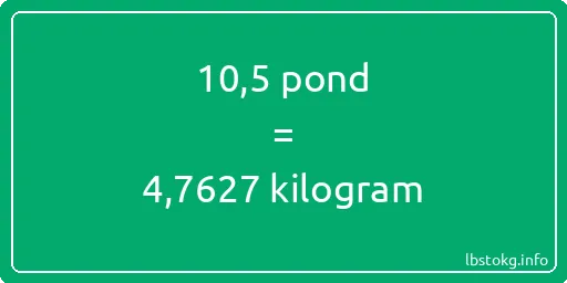 10-5 pond naar kilogram - 10-5 pond naar kilogram