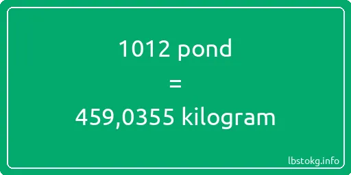 1012 pond naar kilogram - 1012 pond naar kilogram