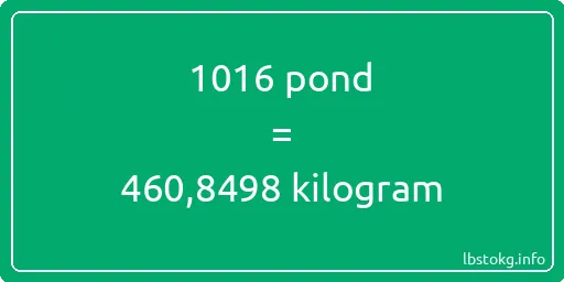 1016 pond naar kilogram - 1016 pond naar kilogram