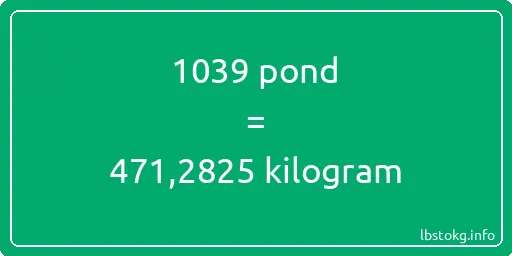 1039 pond naar kilogram - 1039 pond naar kilogram