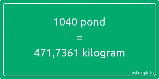 1040 pond naar kilogram - 1040 pond naar kilogram