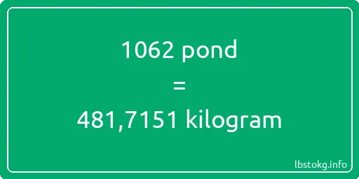 1062 pond naar kilogram - 1062 pond naar kilogram