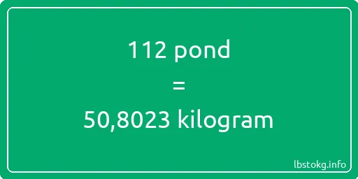 112 pond naar kilogram - 112 pond naar kilogram