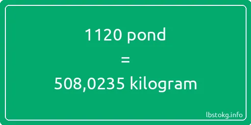 1120 pond naar kilogram - 1120 pond naar kilogram