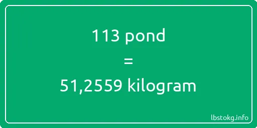 113 pond naar kilogram - 113 pond naar kilogram