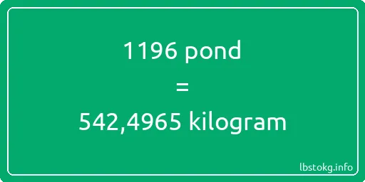 1196 pond naar kilogram - 1196 pond naar kilogram