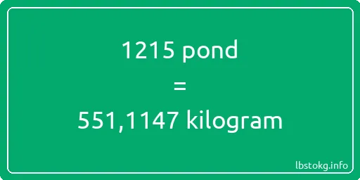 1215 pond naar kilogram - 1215 pond naar kilogram