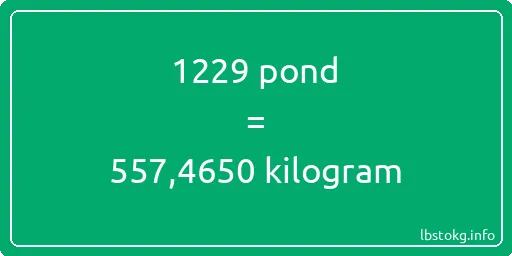 1229 pond naar kilogram - 1229 pond naar kilogram