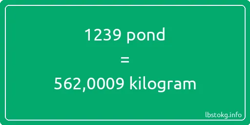 1239 pond naar kilogram - 1239 pond naar kilogram