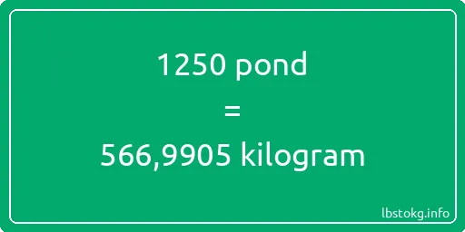 1250 pond naar kilogram - 1250 pond naar kilogram