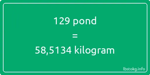 129 pond naar kilogram - 129 pond naar kilogram