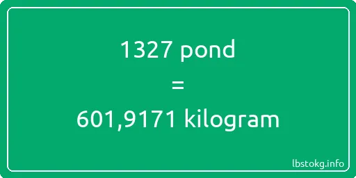 1327 pond naar kilogram - 1327 pond naar kilogram