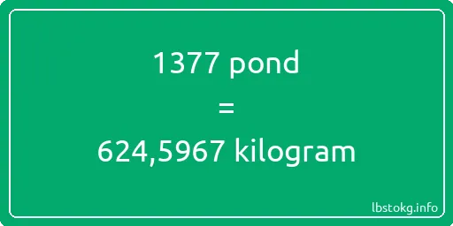 1377 pond naar kilogram - 1377 pond naar kilogram