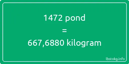 1472 pond naar kilogram - 1472 pond naar kilogram