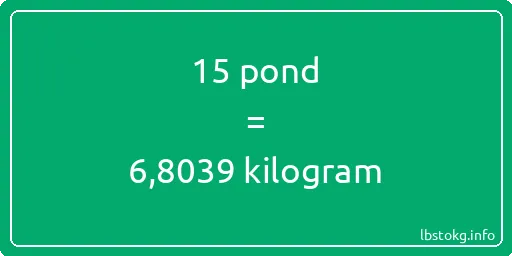 15 pond naar kilogram - 15 pond naar kilogram