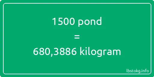 1500 pond naar kilogram - 1500 pond naar kilogram