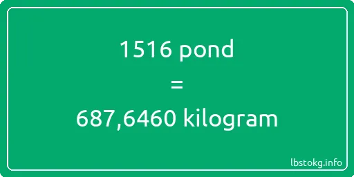 1516 pond naar kilogram - 1516 pond naar kilogram