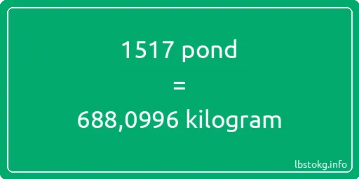 1517 pond naar kilogram - 1517 pond naar kilogram