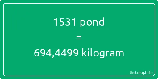 1531 pond naar kilogram - 1531 pond naar kilogram