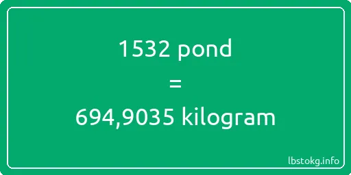 1532 pond naar kilogram - 1532 pond naar kilogram