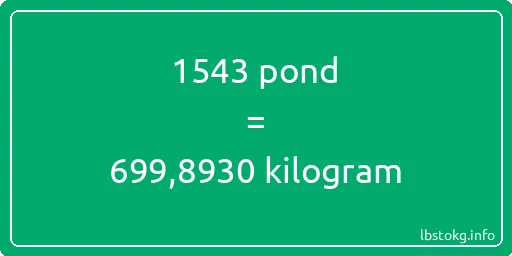 1543 pond naar kilogram - 1543 pond naar kilogram