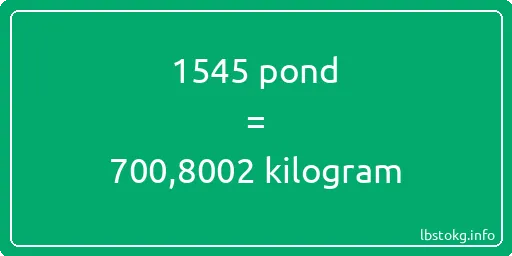 1545 pond naar kilogram - 1545 pond naar kilogram