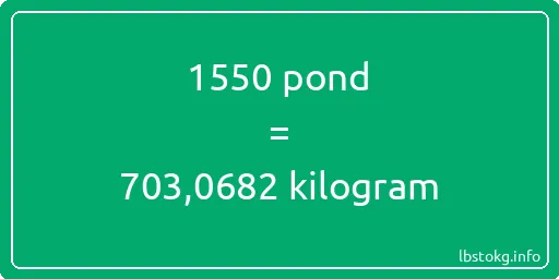 1550 pond naar kilogram - 1550 pond naar kilogram