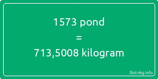 1573 pond naar kilogram - 1573 pond naar kilogram