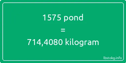 1575 pond naar kilogram - 1575 pond naar kilogram