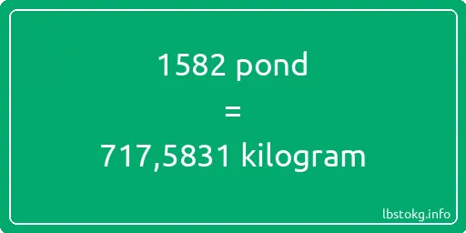 1582 pond naar kilogram - 1582 pond naar kilogram