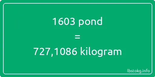 1603 pond naar kilogram - 1603 pond naar kilogram