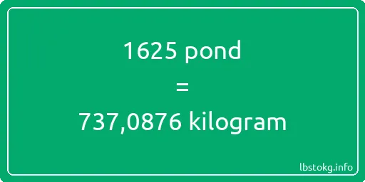 1625 pond naar kilogram - 1625 pond naar kilogram