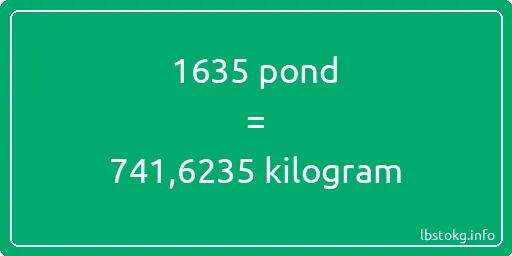 1635 pond naar kilogram - 1635 pond naar kilogram