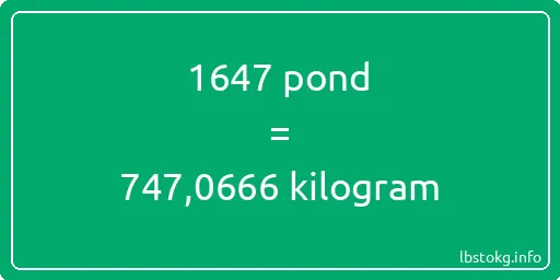 1647 pond naar kilogram - 1647 pond naar kilogram